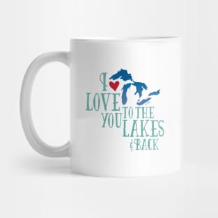 I Love You To The Lakes And Back - Great Lakes Love Mug